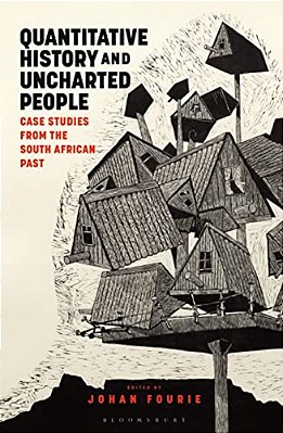 Quantitative History And Uncharted People: Case Studies From The South African Past-..