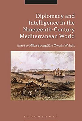 Diplomacy And Intelligence In The Nineteenth-Century Mediterranean World-..