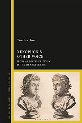 Xenophon's Other Voice: Irony As Social Criticism In The 4Th Century Bce-..