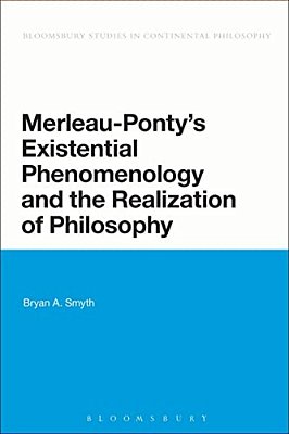 Merleau-Ponty's Existential Phenomenology And The Realization Of Philosophy-..