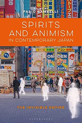 Spirits And Animism In Contemporary Japan: The Invisible Empire-..