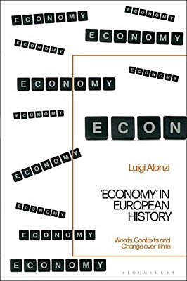 'Economy' In European History: Words, Contexts And Change Over Time-..