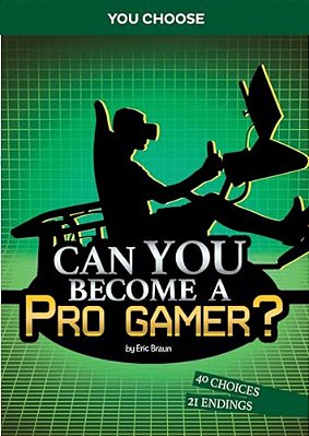 Can You Become A Pro Gamer?: An Interactive Adventure-..