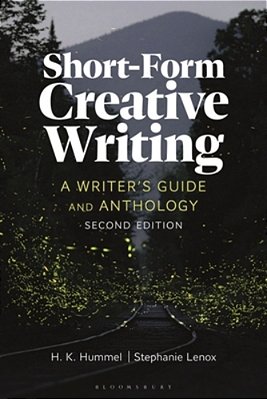 Short-Form Creative Writing: A Writer's Guide And Anthology-..