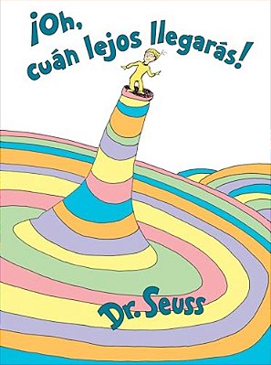¡Oh, Cúan Lejos Llegarás! (Oh, The Places You'Ll Go! Spanish Edition)-..