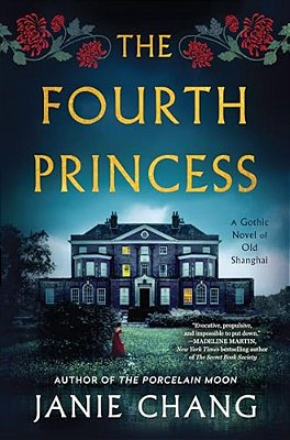 The Fourth Princess: A Gothic Novel Of Old Shanghai-..