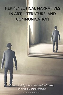 Hermeneutical Narratives In Art, Literature, And Communication-..