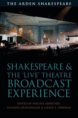 Shakespeare And The 'Live' Theatre Broadcast Experience-..