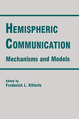 Hemispheric Communication: Mechanisms And Models-..