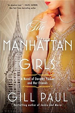 The Manhattan Girls: A Novel Of Dorothy Parker And Her Friends-..