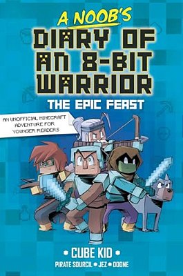 A Noob's Diary Of An 8-Bit Warrior: The Epic Feast Volume 5-..