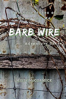 The Adventures Of Marty And Me: Barbed Wire-..