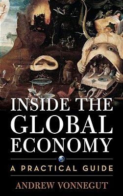Inside The Global Economy: A Practical Guide-..
