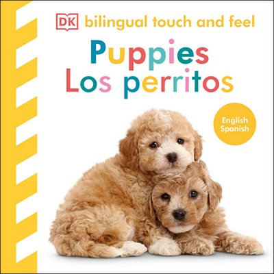 Bilingual Baby Touch And Feel Puppies/Los Perritos-..