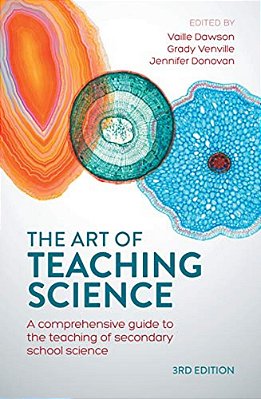The Art Of Teaching Science: A Comprehensive Guide To The Teaching Of Secondary School Science-..