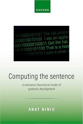 Computing The Sentence: A Relevance-Theoretical Model Of Syntactic Development-..