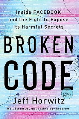 Broken Code: Inside Facebook And The Fight To Expose Its Harmful Secrets-..