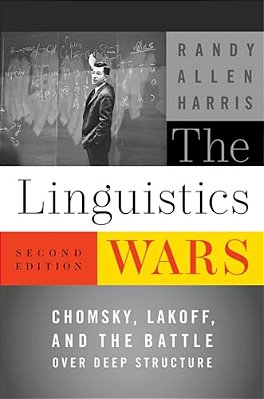 The Linguistics Wars: Chomsky, Lakoff, And The Battle Over Deep Structure-..