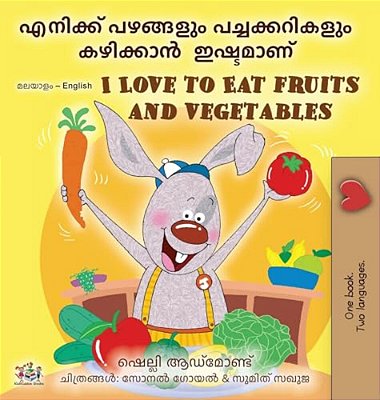 I Love To Eat Fruits And Vegetables (Malayalam English Bilingual Edition)-..