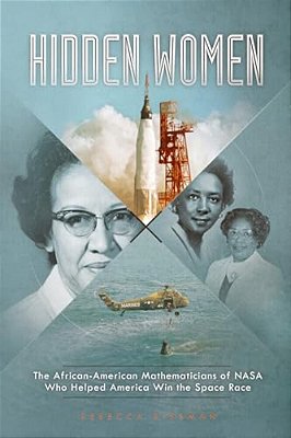 Hidden Women: The African-American Mathematicians Of Nasa Who Helped America Win The Space Race-..