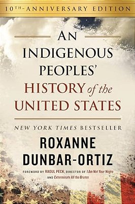 An Indigenous Peoples' History Of The United States (10Th Anniversary Edition) (Revisioning History #3)-..