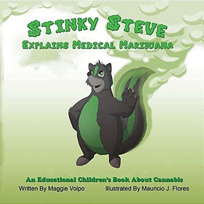 Stinky Steve Explains Medical Marijuana-Canadian Edition: An Educational Children's Book About Cannabis-..