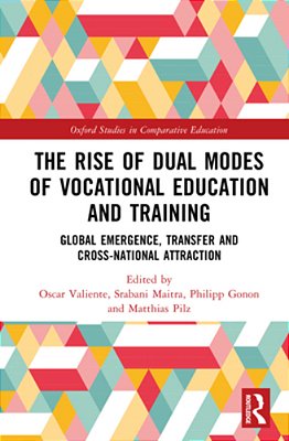 The Rise Of Dual Modes Of Vocational Education And Training: Global Emergence, Transfer And Cross-National Attraction-..