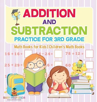 Addition And Subtraction Practice For 3RD Grade - Math Books For Kids Children's Math Books-..