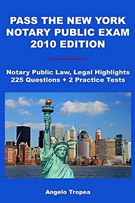 Pass The New York Notary Public Exam 2010 Edition: Notary Public Law, Legal Highlights, 225 Questions + 2 Practice Tests-..