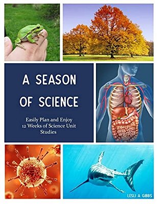 A Season Of Science: Easily Plan 12 Weeks Of Science Unit Studies-..