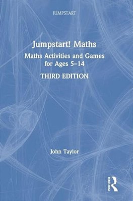 Jumpstart! Maths: Maths Activities And Games For Ages 5-14-..
