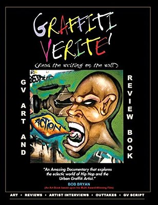 Graffiti Verite' (Gv) Art And Review Book: Art And Review Book Based Upon The Multi Award-Winning Documentary Graffiti Verite': Read The Writing On Th-..