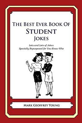 The Best Ever Book Of Student Jokes: Lots And Lots Of Jokes Specially Repurposed For You-Know-who-..