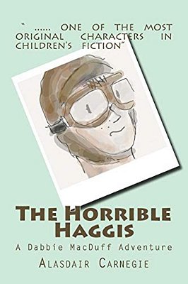 The Horrible Haggis: A Dabbie Macduff Adventure-..
