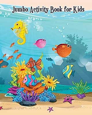 Jumbo Activity Book For Kids: Fish And Sea Life! (Super Fun Coloring Books For Kids)-..