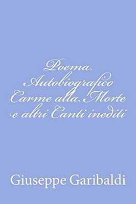 Poema Autobiografico Carme Alla Morte E Altri Canti Inediti-..