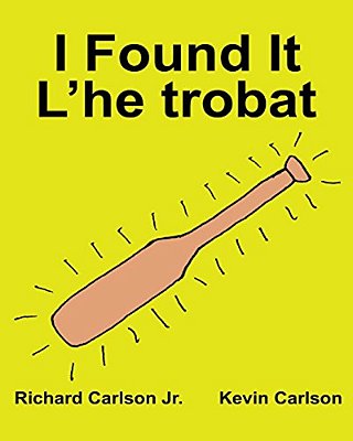 I Found It L'He Trobat: Children's Picture Book English-Catalan (Bilingual Edition) (Www. Rich. Center)-..