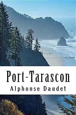 Port-Tarascon: Dernières Aventures De L'Illustre Tartarin-..