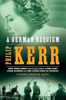 A German Requiem: A Bernie Gunther Novel-..