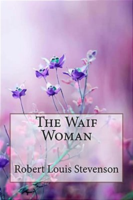 The Waif Woman Robert Louis Stevenson-..