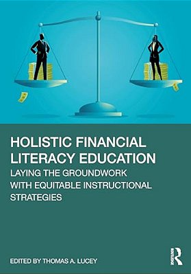 Holistic Financial Literacy Education: Laying The Groundwork With Equitable Instructional Strategies-..