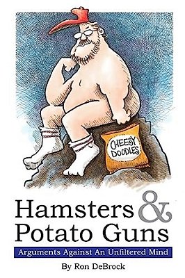 Hamsters & Potato Guns: Arguments Against An Unfiltered Mind-..