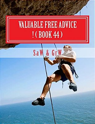 Valuable Free Advice! (Book 44): New S U R V I V A L Information-..