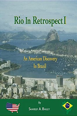 Rio In Retrospect: An American Discovery In Brazil-..