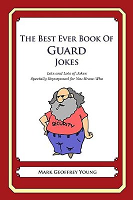 The Best Ever Book Of Guard Jokes: Lots And Lots Of Jokes Specially Repurposed For You-Know-who-..
