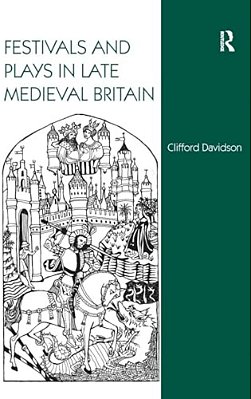 Festivals And Plays In Late Medieval Britain-..