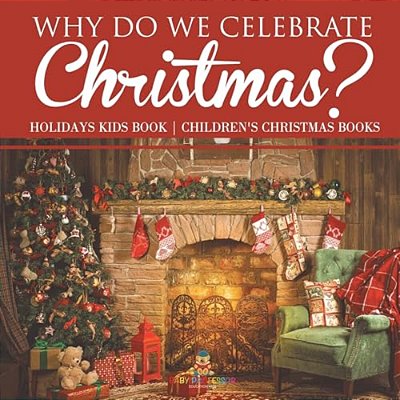 Why Do We Celebrate Christmas? Holidays Kids Book Children's Christmas Books-..