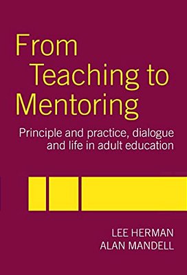 From Teaching To Mentoring: Principles And Practice, Dialogue And Life In Adult Education-..