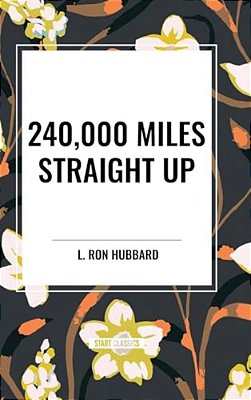 240,000 Miles Straight Up-..