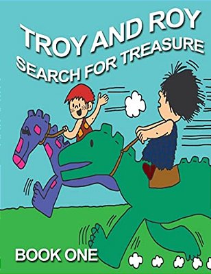 Troy And Roy Search For Treasure Book One-..